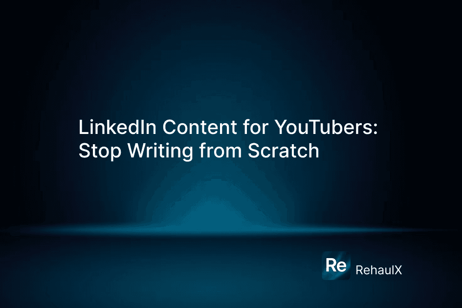 LinkedIn Content for YouTubers: Stop Writing from Scratch