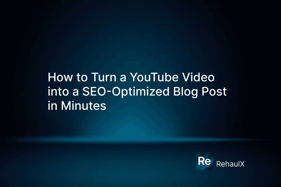 Turn Any YouTube Video into an SEO-Optimized Blog Post in Minutes